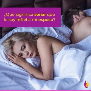 ¿Qué significa soñar que le soy infiel a mi esposo? Aquí te contamos